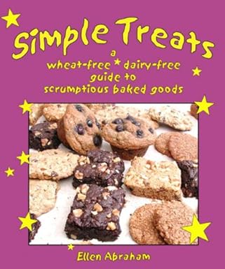 Simple Treats: A Wheat-Free, Dairy-Free Guide To Scrumptious Baked Good - SALE!