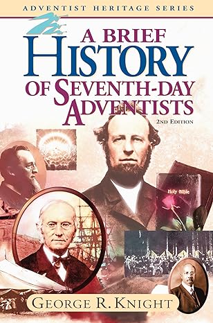 A Brief History of Seventh-day Adventists 3rd Edition by George R. Knight
