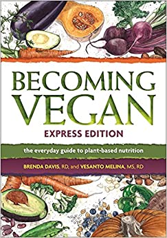 Becoming Vegan, Express Edition: The Everyday Guide to Plant-based Nutrition