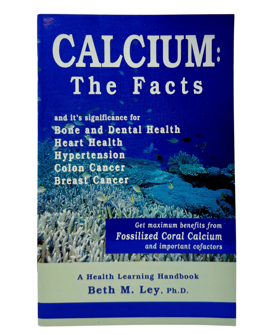 "Calcium: The Facts," by Beth M. Ley, Ph.D.