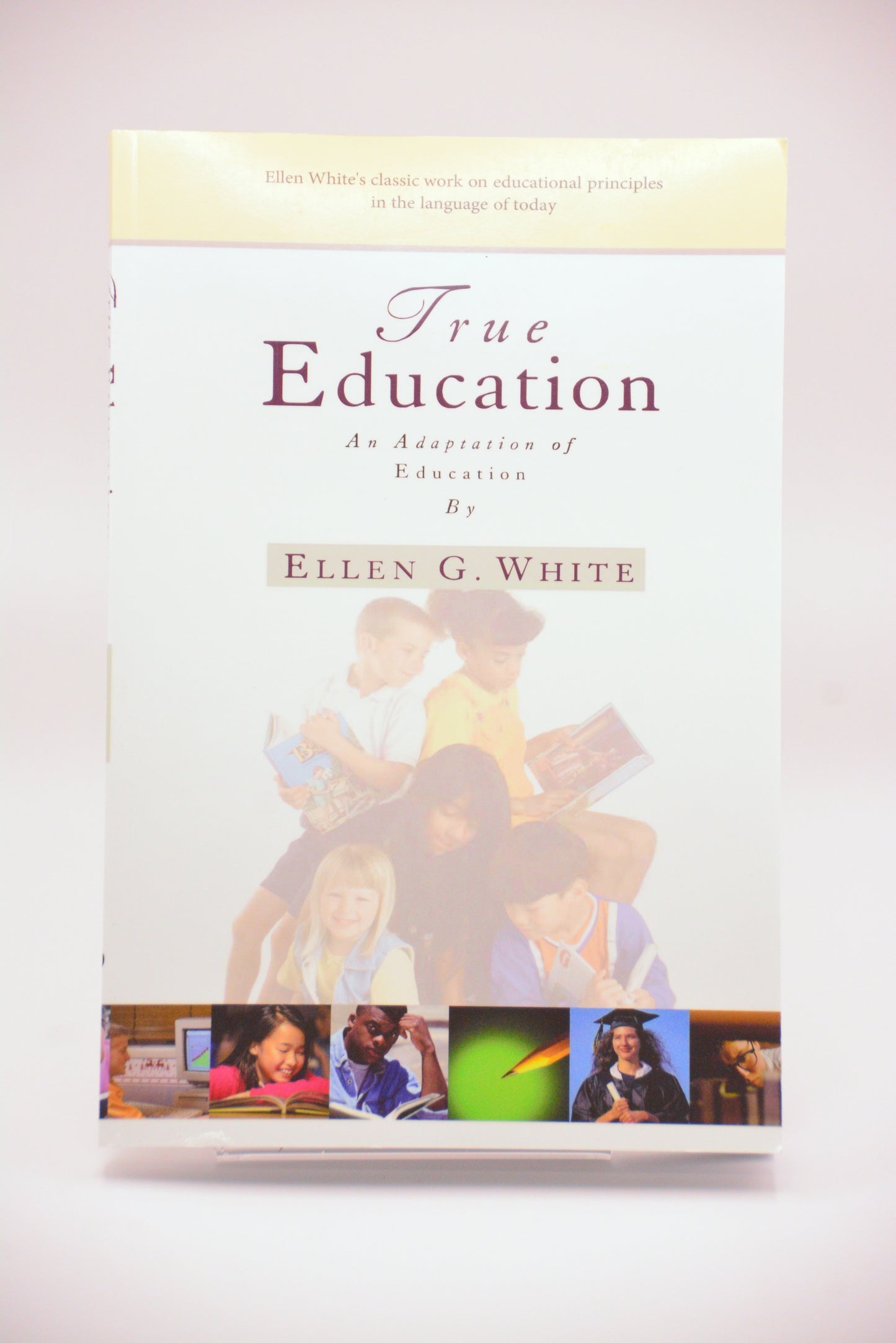 "True Education," An Adaptation of Education By Ellen G. White
