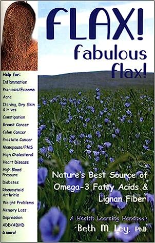 Flax! Fabulous Flax: Nature's Best Source of Omega-3 Fatty Acids and Lignan Fiber! (Health Learning Handbook)