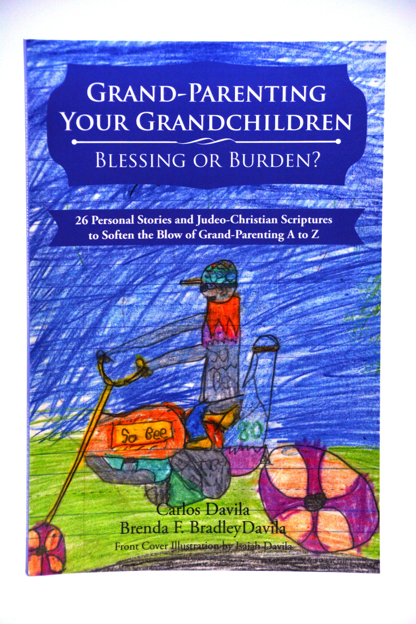 "Grand-parenting your Grandchildren. Blessing or Burden?" Carlos and Brenda F. Bradley Davila