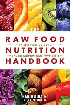 "The Raw Food Nutrition Handbook" by Karin Dina