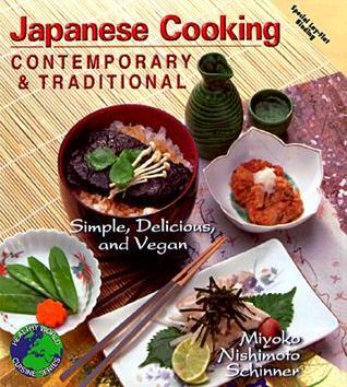 Japanese Cooking: Contemporary & Traditional [Simple, Delicious, and Vegan]