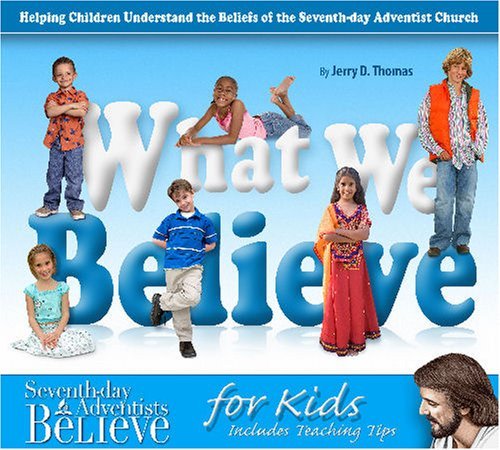 What We Believe Seventh-day Adventists Believe for Kids