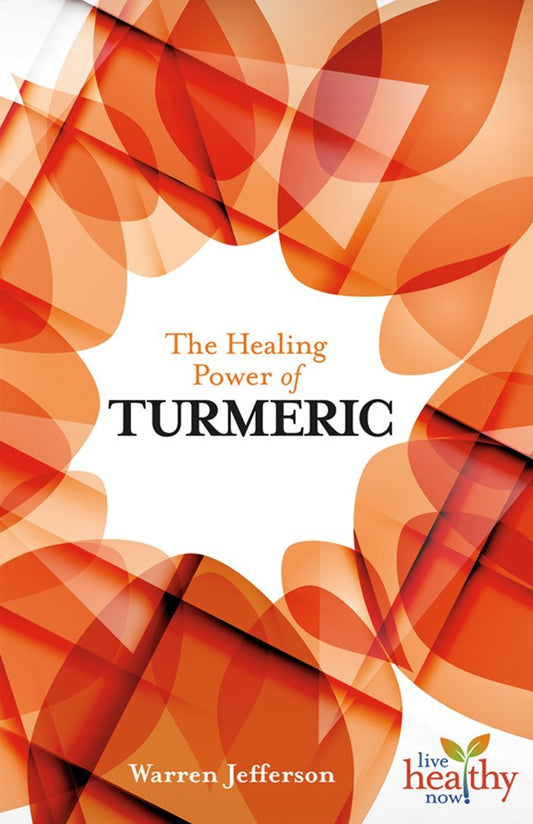 The Healing Power of Turmeric by Warren Jefferson