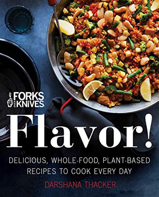 Forks Over Knives: Flavor! Cookbook
