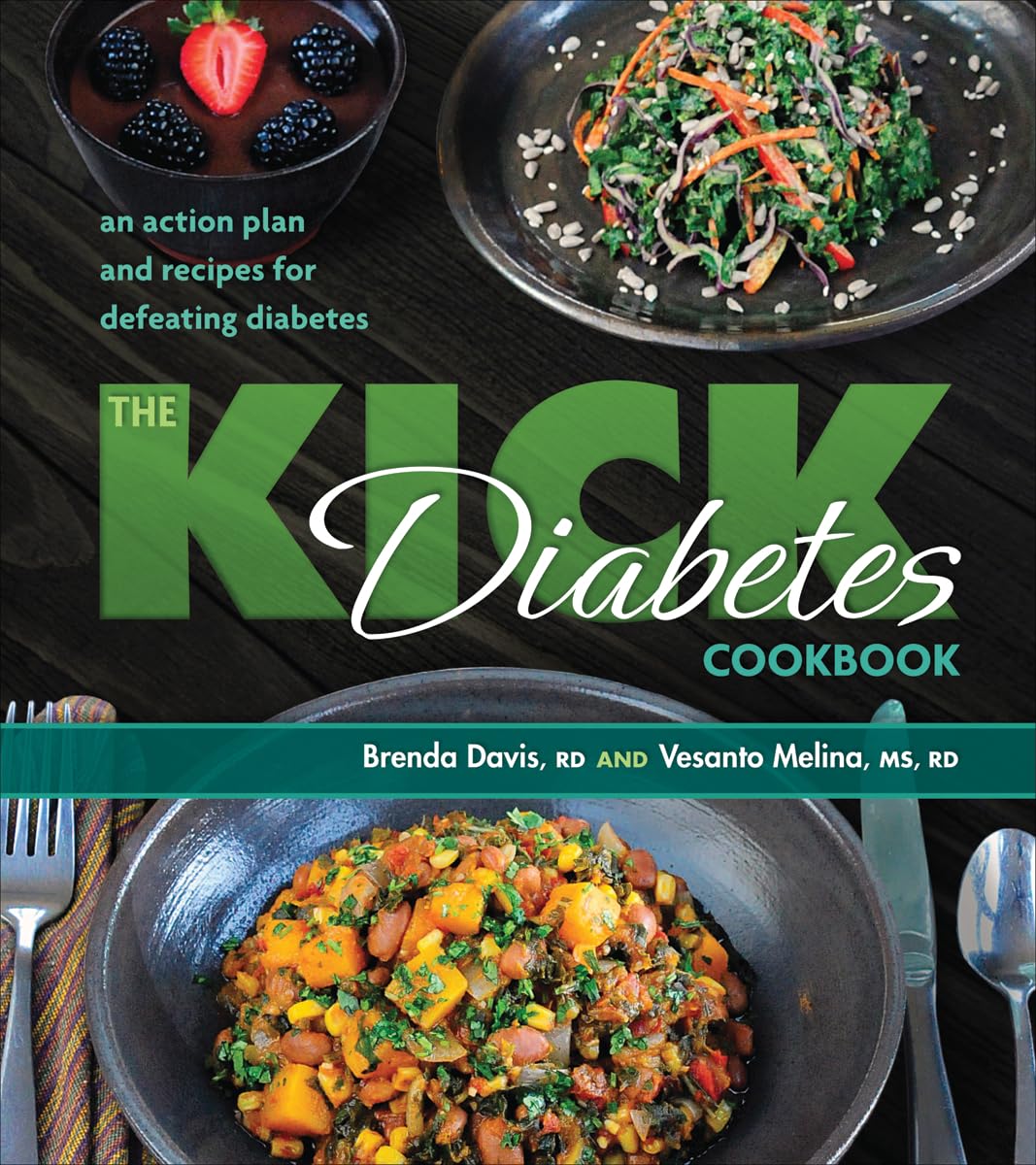 The Kick Diabetes Cookbook: An Action Plan and Recipes for Defeating Diabetes, by Brenda Davis, RD, and Vesanto Melina, MS, RD, paperback