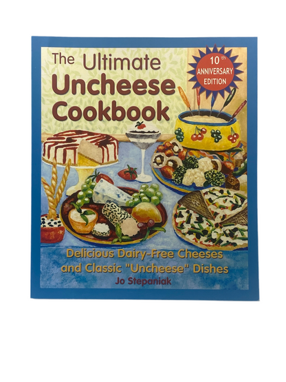 The Ultimate Uncheese Cookbook: Delicious Dairy-Free Cheeses and Classic "Uncheese" Dishes