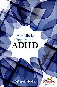A Holistic Approach to ADHD by Deborah Merlin