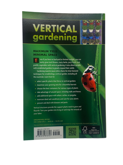 Vertical Gardening: A Complete Guide to Growing Food, Herbs and Flowers in Small Spaces by Jason Johns  (Paperback)