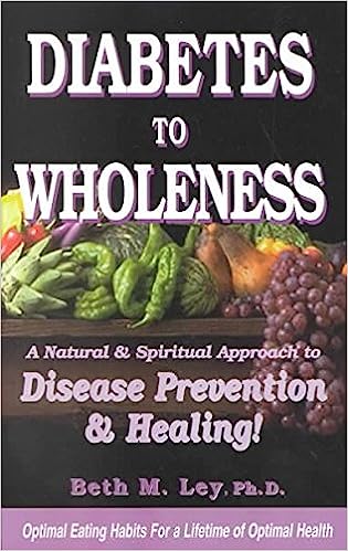 Diabetes to Wholeness by Beth M. Ley , Ph. D.