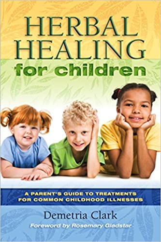 Herbal Healing for Children by Demetria Clark