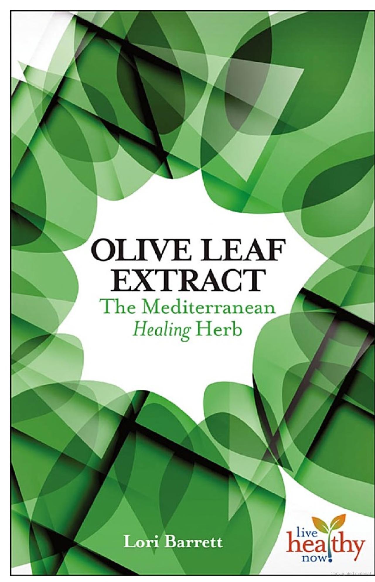 Olive Leaf Extract the Mediterranean Healing Herb by Lori Barrett