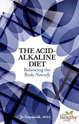 The Acid Alkaline Diet Balancing the Body Naturally by Jo Stepaniak