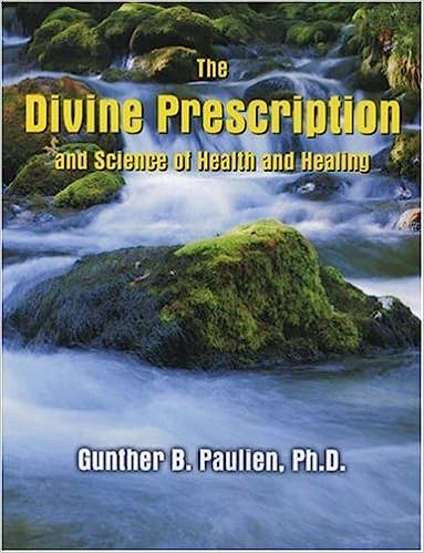 Divine Prescription and Science of Health and Healing Paperback by Gunther B. Paulien, Ph. D.