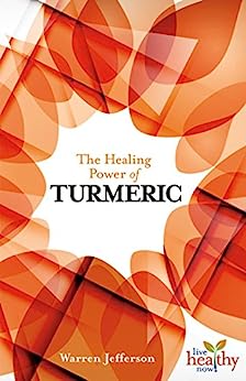 The Healing Power of Turmeric by Warren Jefferson