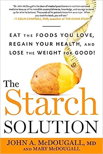 The Starch Solution by John A. McDougall, MD