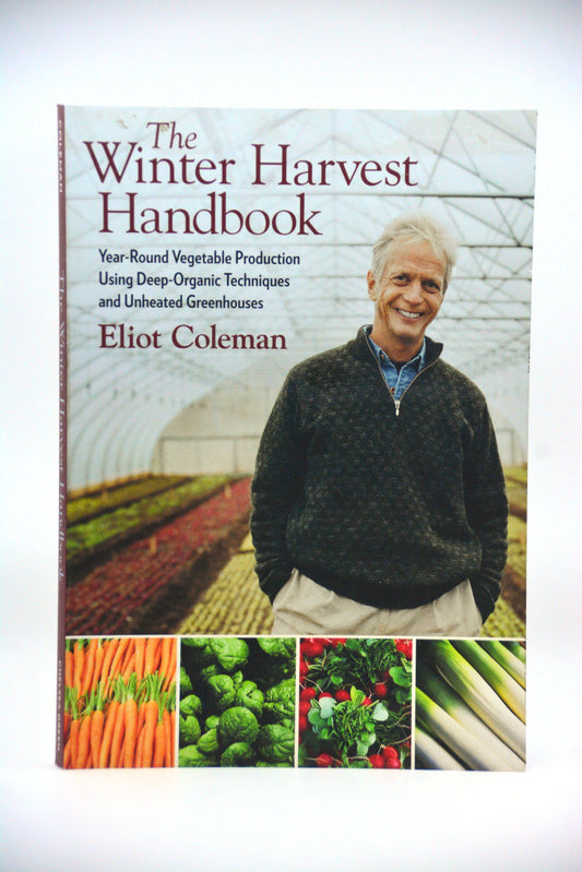 "The Winter Harvest Handbook," by Eliot Coleman