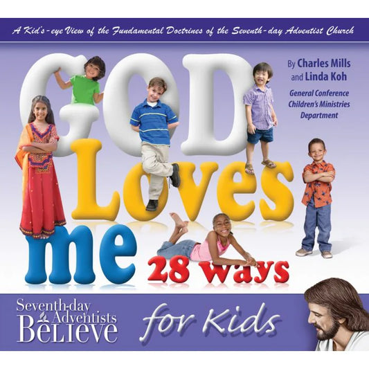 God Loves Me 28 ways Seventh-day Adventists Believe for Kids