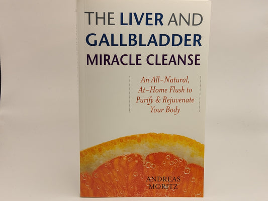 THE LIVER AND GALLBLADDER MIRACLE CLEANSE
An All-Natural, At-Home Flush to Purify & Rejuvenate Your Body