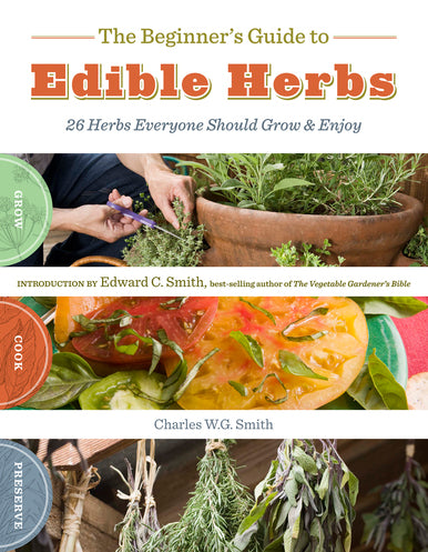 Beginner's Guide to Edible Herbs, The / Smith, Charles W.G. / Paperback