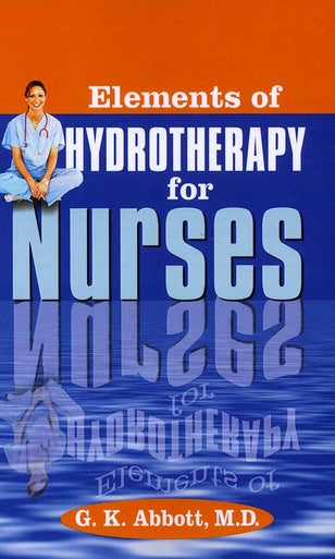 Elements of Hydrotherapy for Nurses / Abbott, George Knapp, MD / LSI