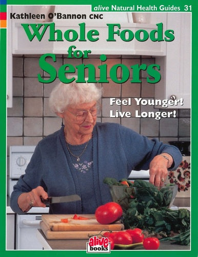 Whole Foods for Seniors / O'Bannon, Kathleen, CNC